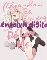 Illya-Chan Đã Sẵn Sàng Để Làm Mẹ